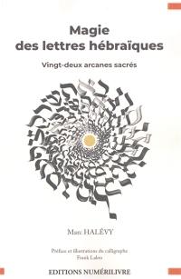 Magie des lettres hébraïques : vingt-deux arcanes sacrés