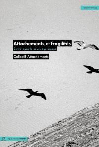 Attachements et fragilité : écrire dans le cours des choses