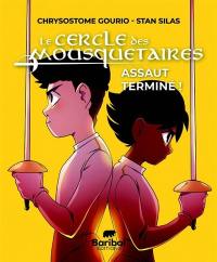 Le Cercle des mousquetaires. Vol. 3. Assaut terminé !