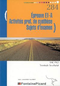 Epreuve E1-A, activités professionnelles de synthèse, terminal bac pro secrétariat : sujets d'examen