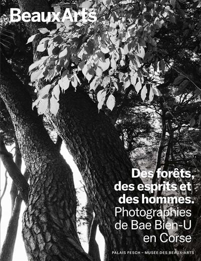 Des forêts, des esprits et des hommes : photographies de Bae Bien-U en Corse : Palais Fesch-musée des Beaux-Arts Des forêts, des esprits et des hommes : photographies de Bae Bien-U en Corse : Palais Fesch-musée des Beaux-Arts