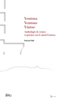 Ventoux, Ventour, Vintur : anthologie de contes et poèmes sur le mont Ventoux