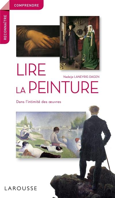 Lire la peinture : dans l'intimité des oeuvres Lire la peinture : dans l'intimité des oeuvres