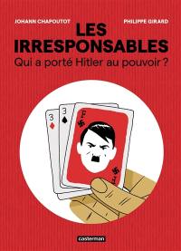 Les irresponsables : qui a porté Hitler au pouvoir ?