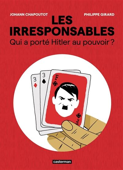 Les irresponsables : qui a porté Hitler au pouvoir ?