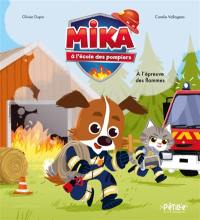 Mika à l'école des pompiers. A l'épreuve des flammes