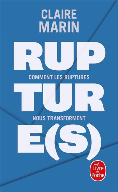 Rupture(s) : comment les ruptures nous transforment Rupture(s) : comment les ruptures nous transforment