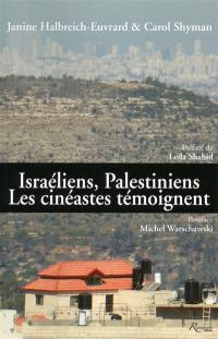Israéliens, Palestiniens : les cinéastes témoignent Israéliens, Palestiniens : les cinéastes témoignent