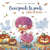 Cunégonde la poule. Chair de poule !