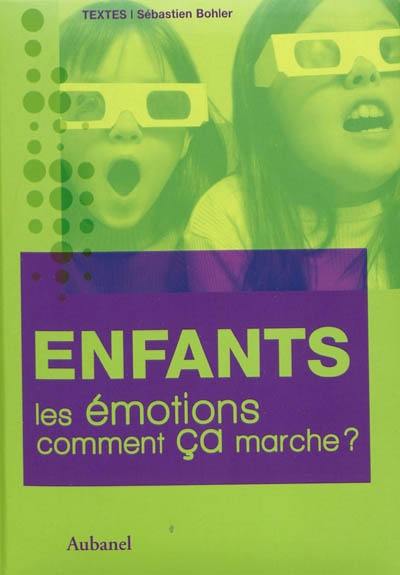 Les émotions, comment ça marche ?. Enfants Les émotions, comment ça marche ?. Enfants