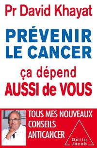 Prévenir le cancer ça dépend aussi de vous Prévenir le cancer ça dépend aussi de vous
