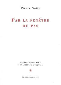 Par la fenêtre ou pas : théâtre