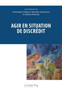 Agir en situation de discrédit