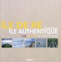 Ile de Ré, île authentique. Ile de Ré, the authentic island