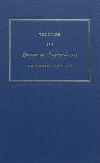 Les oeuvres complètes de Voltaire. Vol. 42A. Questions sur l'Encyclopédie, par des amateurs. Vol. 6. Gargantua-justice