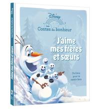 J'aime mes frères et soeurs : un livre pour te sentir bien
