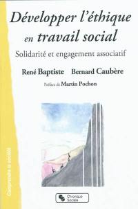 Développer l'éthique en travail social : solidarité et engagement associatif