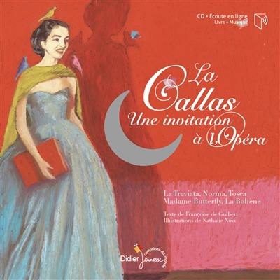 La Callas : une invitation à l'opéra : les plus beaux airs de Maria Callas La Callas : une invitation à l'opéra : les plus beaux airs de Maria Callas
