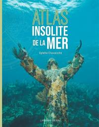 Atlas insolite de la mer