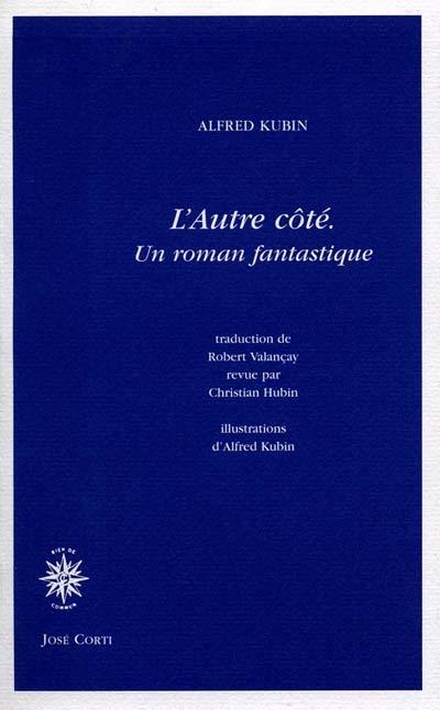 L'autre côté : un roman fantastique. Quelques souvenirs de ma vie L'autre côté : un roman fantastique. Quelques souvenirs de ma vie