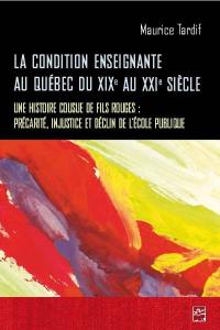 La condition enseignante au Québec du XIXe au XXIe siècle : une histoire cousue de fils rouges : précarité, injustice et déclin de l’école publique.