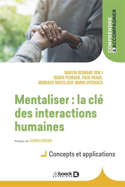 Mentaliser : la clé des interactions humaines : concepts et applications Mentaliser : la clé des interactions humaines : concepts et applications