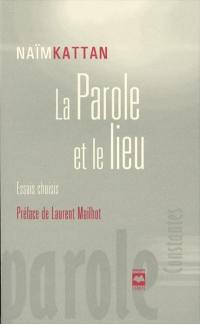 La parole et le lieu : essais choisis