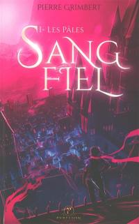 Sang-fiel. Vol. 1. Les Pâles