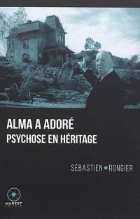 Alma a adoré : Psychose en héritage