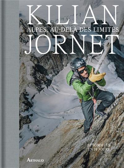 Alpes, au-delà des limites : 82 sommets en 19 jours Alpes, au-delà des limites : 82 sommets en 19 jours