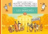 Petite histoire des colonies françaises. Vol. 5. Les immigrés