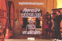 Apprendre l'anglais du vin en situation