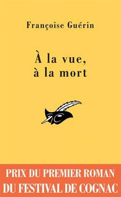 Livre : A la vue, à la mort, le livre de Françoise Guérin - Ed. du Masque -  9782702433249