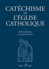 Catéchisme de l'Eglise catholique : édition définitive avec guide de lecture