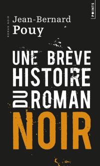 Une brève histoire du roman noir Une brève histoire du roman noir