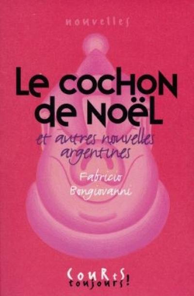 Le cochon de Noël : et autres nouvelles argentines