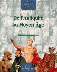 Ils ont fait l'histoire du monde. Vol. 1. De l'Antiquité au Moyen Âge : de 1800 av. J.-C. à 1492