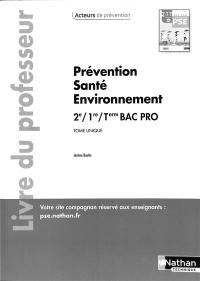 Prévention, santé, environnement, 2de, 1re, terminale bac pro : livre du professeur Prévention, santé, environnement, 2de, 1re, terminale bac pro : livre du professeur
