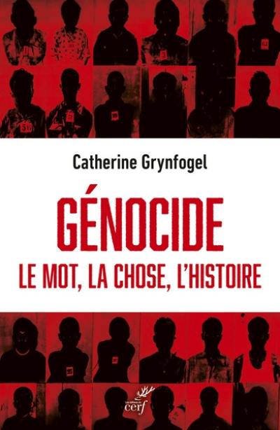 Génocide : le mot, la chose, l'histoire