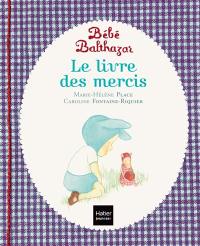 Bébé Balthazar. Le livre des mercis