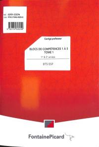 BTS ESF 1re & 2e années : blocs de compétences 1 à 5 : corrigé professeur. Vol. 1
