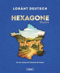 Hexagone illustré : sur les routes de l'histoire avec le conteur préféré des Français