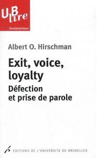 Exit, voice, loyalty : défection et prise de parole Exit, voice, loyalty : défection et prise de parole