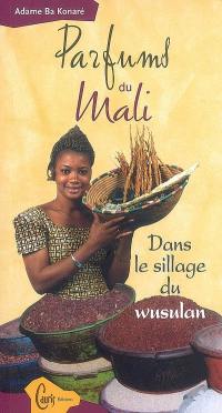 Parfums du Mali : dans le sillage du wusulan
