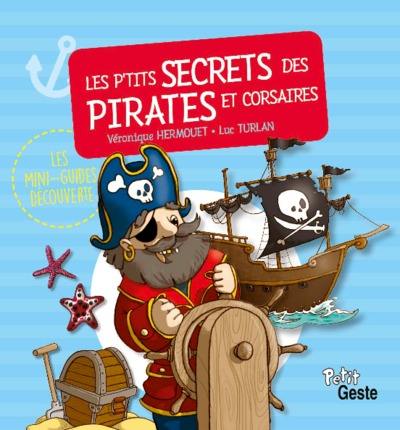 Les p'tits secrets des pirates et corsaires Les p'tits secrets des pirates et corsaires