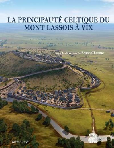 La principauté celtique du mont Lassois à Vix : fouilles 2011-2017 La principauté celtique du mont Lassois à Vix : fouilles 2011-2017