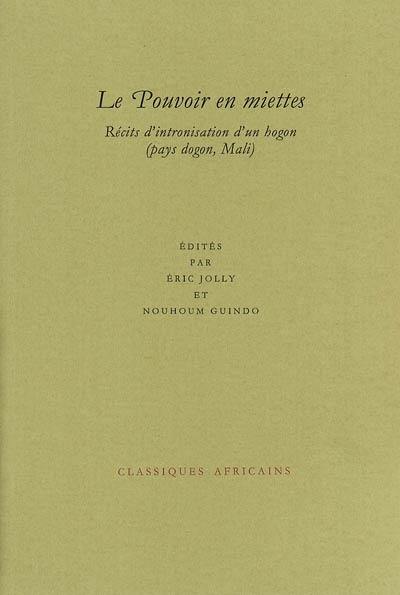 Le pouvoir en miettes : récits d'intronisation d'un hogon (pays dogon, Mali)