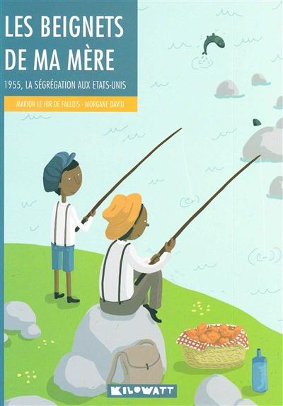 Les beignets de ma mère : 1955, la ségrégation aux Etats-Unis Les beignets de ma mère : 1955, la ségrégation aux Etats-Unis