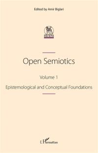 Open semiotics. Vol. 1. Epistemological and conceptual foundations