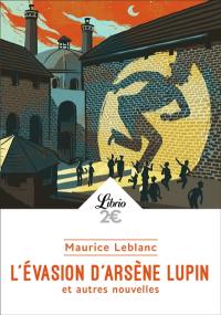 L'évasion d'Arsène Lupin : et autres nouvelles